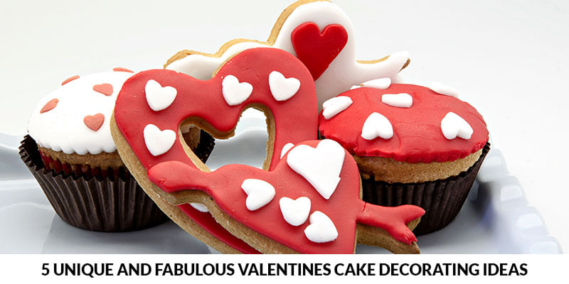 5 Unique and Fabulous Valentines Cake Decorating Ideas